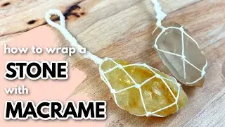 How To Wrap A Stone With Macrame Netting
