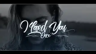Hazel Bloom - I Loved You,Once (Official Video)