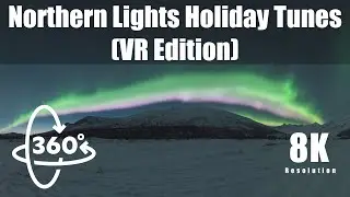 Dreaming of a Green Christmas (360 VR Aurora Compilation to Christmas Music)