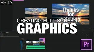 Learn to Edit Videos with Adobe Premiere Pro | EP.13 CREATING FULL SCREEN GRAPHICS