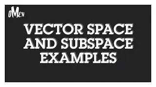 Vector Space solved Examples ( Learn Vector Spaces )