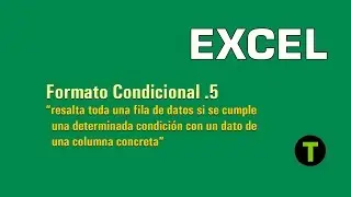Formato Condicional 5. Resalta toda una fila si se cumple una condición en una columna