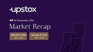Market Recap: 24 December 2021 | L&T Finance Holdings | Vedanta | Oil Prices - Upstox