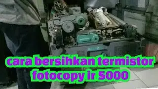 perawatan mesin fotocopy dan cek termistor