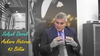 Selçuk Dereli | Ankara Hatırası 42.Bölüm