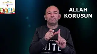 TÜRK İŞARET DİLİNDE '' ALLAH KORUSUN ''