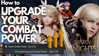 How to Upgrade Your Total & Team Combat Power - Seven Knights 2