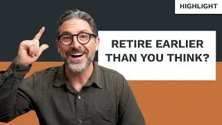 Retire Earlier than You Think?