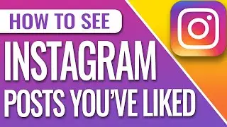 How To See Posts You Liked On Instagram