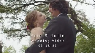 Erin & Julio - Wedding Video (03-18-2023)