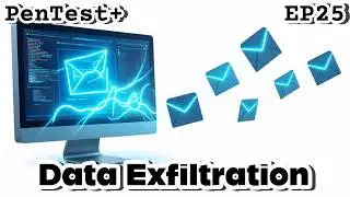 CompTIA PenTest+ EP.25 (PT0-003 2025) | Data Exfiltration & Staging | PenTest+ Exam Prep