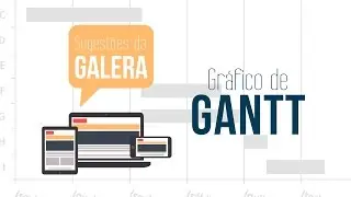 |GRÁFICO EXCEL| GRÁFICO DE GANTT - Sugestão da Galera