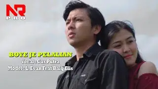 BOYE JE PELALIAN (VOC.GUS PUTRA) - @NR PRO