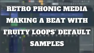 Retro Phonic Media - Making A Beat With Default Samples