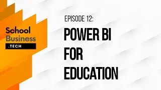 EP12:  PowerBI for Education