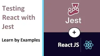 Testing React with Jest - Learn By Examples