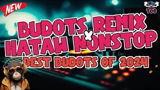 BUDOTS REMIX HATAW NONSTOP | BEST REMIX OF 2024
