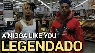XXXTENTACION - A NIGGA LIKE YOU (LEGENDADO)