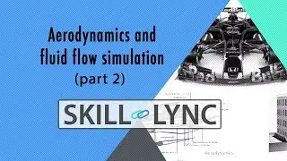 Aerodynamics and fluid flow simulation (Part 2) | Skill-Lync