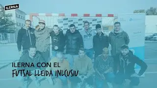 ILERNA con el FUTSAL LLEIDA Inclusiu