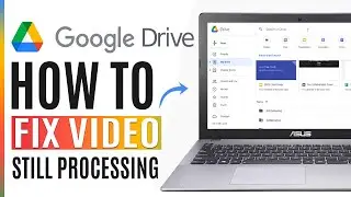 How to Fix Video Still Processing Google Drive (2024)