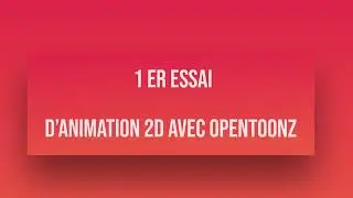 Premier test d'animation 2D / dessin animé avec Open Toonz -