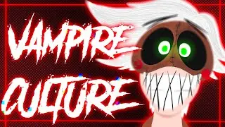 (F.E./2D) VAMPIRE CULTURE - COLLAB PART FOR @Monochromatik