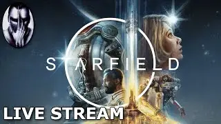 Starfield | Live Stream | Further Adventures in Space