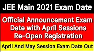 JEE Main 2021 Exam Date Out | JEE Main official Exam Date  | JEE Main April & May Registration  Open
