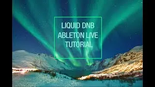 Ableton Live Pomodorro Session: Making a Liquid Drums'NBass in Ableton Live 11