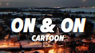 Cartoon, Jéja - On & On (Lyrics) ft. Daniel Levi