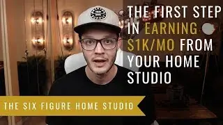 The First Step In Earning $1k/mo From Your Home Studio