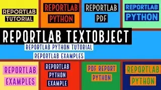 REPORTLAB|REPORTLAB PYTHON|REPORTLAB PYTHON TUTORIAL|REPORTLAB PDF|REPORTLAB TEXTOBJECT|PART:11