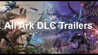 ARK - All DLC Trailers