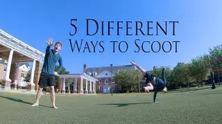 Five Different Ways to Scoot