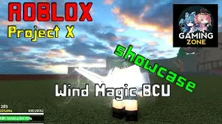 Roblox : Project X : Wind Magic BCU Full skills [Showcase]