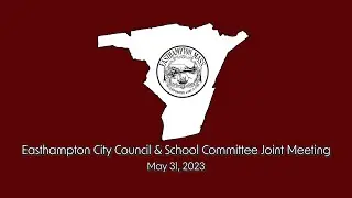 Easthampton City Council and School Committee Joint Meeting 5/31/23
