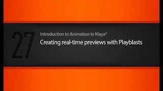 27  Creating real time previews with Playblasts