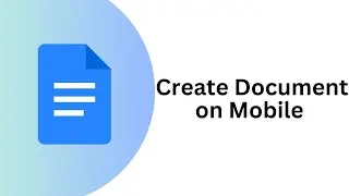 How to create document - Creating Documents on Google Docs Mobile | Step-by-Step Guide