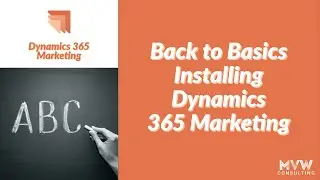 Installing Dynamics 365 Marketing - Back To Basics!