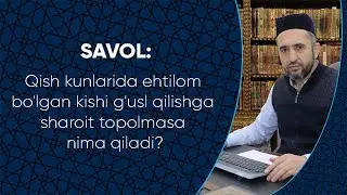 Qish kunlarida ehtilom bo'lgan kishi g'usl qilishga sharoit topolmasa nima qiladi?