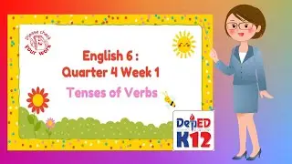 Grade 6 Quarter 4  Week 1 | Tenses of Verbs