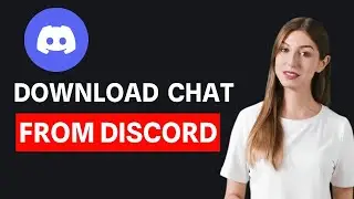 How To Download Chat From Discord - Step By Step Guide
