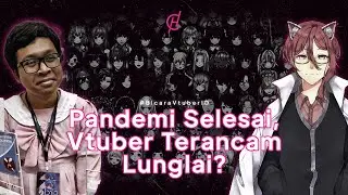 Pandemi Selesai, Vtuber Terancam Lunglai? | #BicaraVtuberID