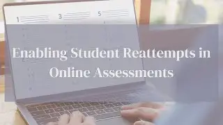 Enabling Student Reattempts in Online Assessments| Calculate From Percentage Logic Explained