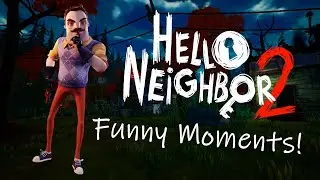 Hello Neighbor 2 (alpha 1) FUNNY MOMENTS - Part 1