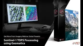 PCI Geomatics Webinar (Replay) | Sentinel 1 TOPS Processing with Geomatica 1