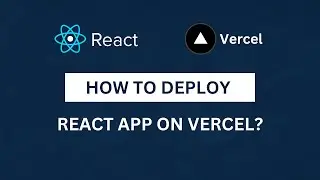 How to Deploy React App on Vercel?