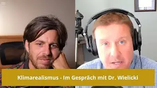 Klimarealismus statt Krisenmodus - im Gespräch mit Dr. Matthew Wielicki