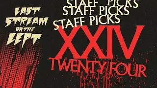STAFF PICKS 24 /// Last Stream on The Left /// March 31st, 2026